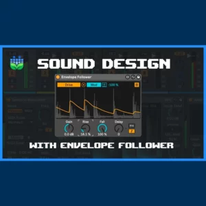 envelope follower sound design (ableton project file)